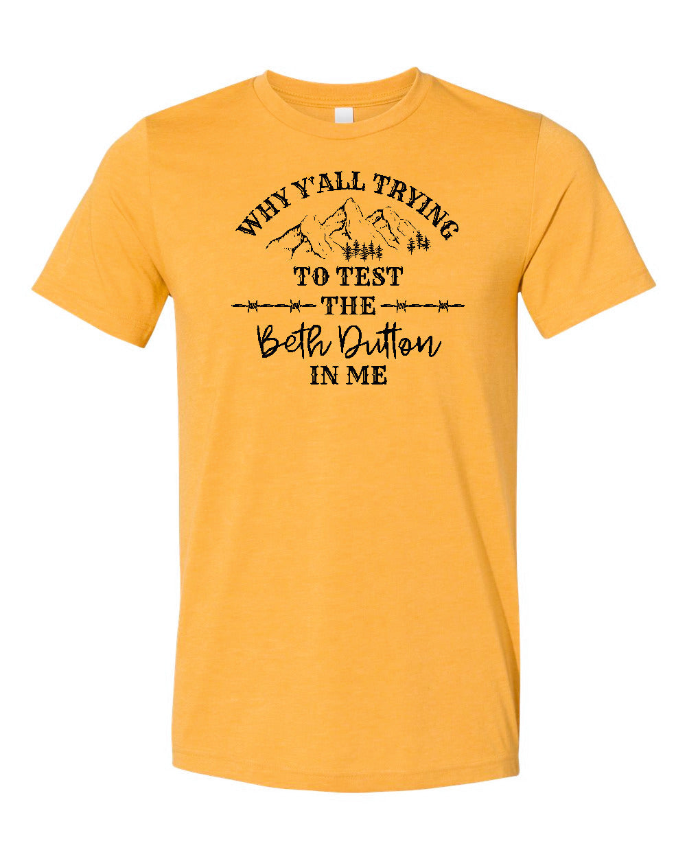 Yellowstone Test Beth Dutton  Bella Canvas Tshirt - Heather Mustard